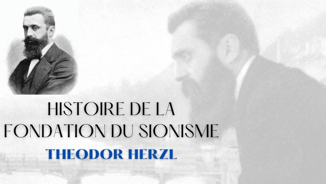 Theodor Herzl: Histoire de la Fondation du Sionisme